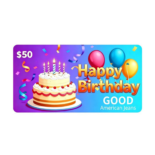 Happy Birthday Gift Card - Good American Jeans