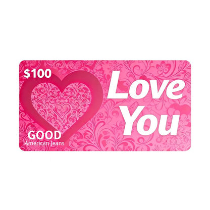 Love You Gift Card - Good American Jeans
