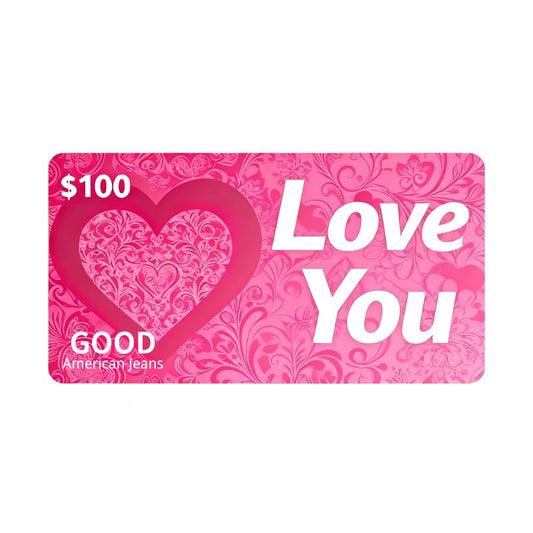 Love You Gift Card - Good American Jeans