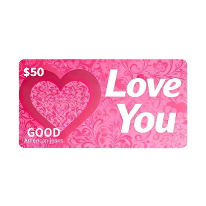 Love You Gift Card - Good American Jeans