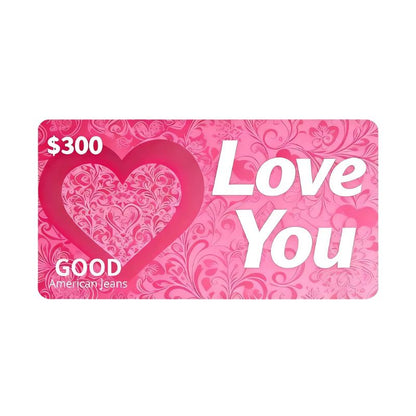 Love You Gift Card - Good American Jeans